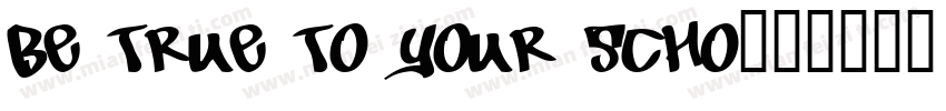 Be True To Your Scho字体转换